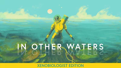In Other Waters: Xenobiologist Edition