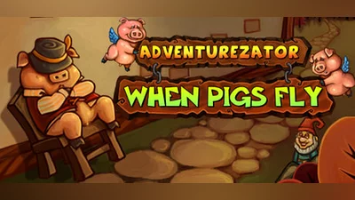 Adventurezator When Pigs Fly (PC) [Global] [Standard]