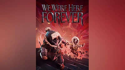We Were Here Forever