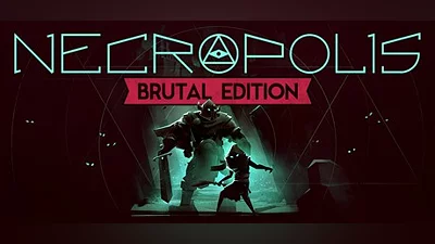 NECROPOLIS: BRUTAL EDITION